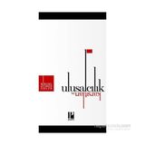 Ulusalcılık ve Karşıtları - Birgül Ayman Güler