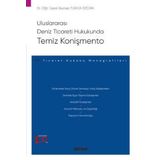 Uluslararası Deniz Ticareti Hukukunda Temiz Konişmento - Ticaret Hukuku Monografileri - Dr. Öğr. Üyesi Zeynep Tunca Özca