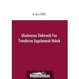 Uluslararası Elektronik Fon Transferine Uygulanacak Hukuk - Burcu Yüksel