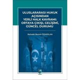 Uluslararası Hukuk Açısından Yerli Halk Kavramı: Ortaya Çıkışı, Gelişimi, Güncel Durumu