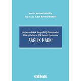 Uluslararası Hukuk, Avrupa Birliği Düzenlemeleri, Aihm Içtihatları ve Aym Kararları Kapsamında Sağlık Hakkı - Osman Korkut Kanadoğlu