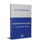 Uluslararası Hukuk ve Adalet Yapı İlkeler Tartışmalar Gelişmeler