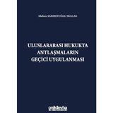 Uluslararası Hukukta Antlaşmaların Geçici Uygulanması - Meltem Sarıbeyoğlu Skalar