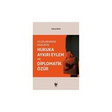 Uluslararası Hukukta Hukuka Aykırı Eylem ve Diplomatik Özür - Gülnur Balcı