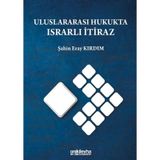 Uluslararası Hukukta Israrlı İtiraz / Şahin Eray Kırdım