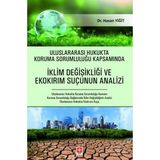 Uluslararası Hukukta Koruma Sorumluluğu Kapsamında Iklim Değişikliği ve Ekokırım Suçunun Analizi - Hasan Yiğit