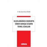 Uluslararası Hukukta Siber Savaşa İlişkin Temel Esaslar