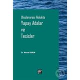 Uluslararası Hukukta Yapay Adalar ve Tesisler