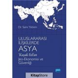 Uluslararası İlişkilerde Asya 'Kuşak-Yol'un Jeo-Ekonomisi ve Güvenliği - Sami Yıldırım