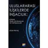 Uluslararası İlişkilerde İnşacılık Kökeni Temel Kavramları ve Araştırmaları - Uğur Pektaş