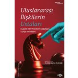 Uluslararası İlişkilerin Ustaları Siyasete Yön Verenlerin Gözünden Dünya Meseleleri - Gideon Rose