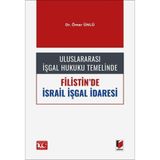 Uluslararası İşgal Hukuku Temelinde Filistin'de İsrail İşgal İdaresi / 9786052646533
