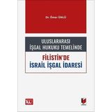 Uluslararası İşgal Hukuku Temelinde Filistin'de İsrail İşgal İdaresi