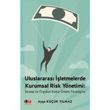 Uluslararası İşletmelerde Kurumsal Risk Yönetimi - Ayşe Küçük Yılmaz