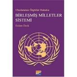 Uluslararası Örgütler Hukuku Birleşmiş Milletler Sistemi - Erdem Denk