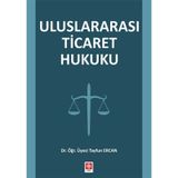 Uluslararası Ticaret Hukuku - Tayfun Ercan
