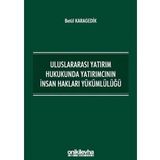 Uluslararası Yatırım Hukukunda Yatırımcının İnsan Hakları Yükümlülüğü