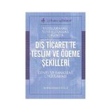 Uluslararası Yeni Kurallar Işığında Dış Ticaret’te Teslim ve Ödeme Şekilleri - Abdurrahman Özalp