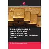 Um estudo sobre a preferência dos investidores no investimento em ouro em Sattur