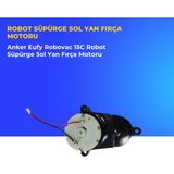 Ümit Maker Anker Eufy Robovac 15C Robot Süpürge Sol Yan Fırça Motoru
