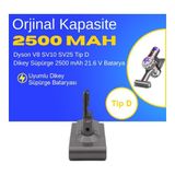 Ümit Maker Dyson V8 SV10 SV25 Tip D Dikey Süpürge 2500 mAh 21.6 V Batarya – Orjinal Uyumlu Uzun Ömürlü, Yüksek Performans Pil