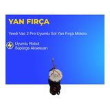 Ümit Maker Yeedi Vac 2 Pro Uyumlu Sol Yan Fırça Motoru