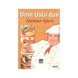 ÜMIT USTA'DAN HAMUR İŞLERI TATLILAR, PASTALAR, TUZLULAR - ÜMIT SEVINÇ