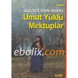 UMUT YÜKLÜ MEKTUPLAR - GÜLSER HAN AKKAŞ
