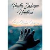 Umutla Başlayan Unutlar - İnci Nida Coşgun