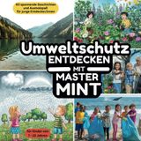 Umweltschutz entdecken mit Master MINT - 60 spannende Geschichten und Ausmalspaß für junge Entdecker/innen von 7-10 Jahren: Malbuch zu wichtigen Themen im Umweltschutz und wie man aktiv werden kann