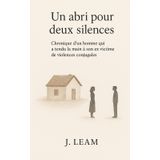 Un abri pour deux silences: Chronique d’un homme qui a tendu la main à son ex victime de violences conjugales