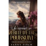Un Amour Qui Mérite D’Être Poursuivi: Romance Historique De Régence (Les Filles du Duc -Saison 2-, Band 2)
