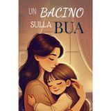 UN BACINO SULLA BUA: Rimedi pratici, naturali e ricette per prendersi cura dei bambini e adolescenti