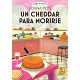 Un Cheddar Para Morirse / Cheddar Off Dead: Misterios En La Quesería / Cheese Shop Mystery Volume 1