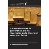 Un estudio sobre la preferencia de los inversores en la inversión en oro en Sattur