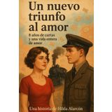 Un nuevo triunfo al amor: 8 años de cartas y una vida entera de amor