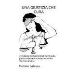 Una giustizia che cura: introduzione ed approfondimento sulla giustizia riparativa disciplinata dalla riforma Cartabia