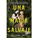 Una magia salvaje (Allison Saft) (Fantasía)