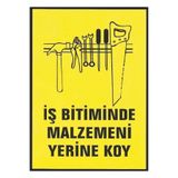 Ünalgrup İş Bitiminde Malzemeni Yerine Koy İş Güvenliği Levhası, 20x30 cm, Sarı, Uyarı Tabelası, Kolay Montaj