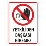 Ünalgrup İş Güvenliği Uyarı Levhası 24X34 Cm. (Yetkiliden Başkası Giremez) (İg030) Kolay Montaj