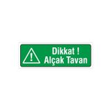 ünalgrup İş Güvenliği Uyarı Levhası (Dikkat Alçak Tavan) 12x34 cm. (Fd-1234-015) PVC İkaz Tabelası