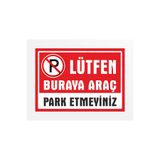 ünalgrup LÜTFEN BURAYA ARAÇ PARK ETMEYİNİZ PVC TABELA LEVHA 24X34CM