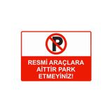 ÜNALGRUP Resmi Araçlara Aittir Park Etmeyiniz Uyarı Levhası, 25x35 cm, Kolay Montaj