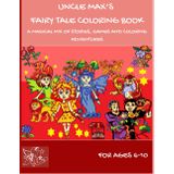 UNCLE MAX'S FAIRY TALE COLORING BOOK: A MAGICAL MIX OF STORIES, GAMES AND COLORING ADVENTURES
