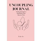Uncoupling Journal: Finding Strength in Small Wins, One Day at a Time