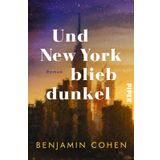 Und New York blieb dunkel: Roman | Der größte Stromausfall der Geschichte Amerikas: Ein Roman auf wahren Begebenheiten