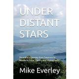 UNDER DISTANT STARS: Record of a journey from Swansea to Manila in Prose, Poetry and Photographs