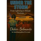 UNDER THE STORM From lightning to distant horizons: An Autobiographical Journey Through Aviation, Resilience, and Distant Horizons