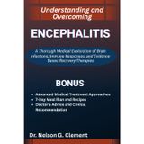 Understanding and Overcoming Encephalitis: A Thorough Medical Exploration of Brain Infections, Immune Responses, and Evidence-Based Recovery Therapies