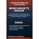 Understanding and Overcoming Neuro-Behçet's Disease: A Clinical Perspective on Rare Inflammatory Neurological Disorders, Immune Modulation, and Symptom Management Strategies